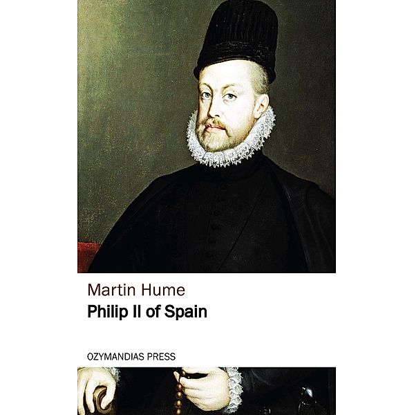 Philip II of Spain, Martin Hume