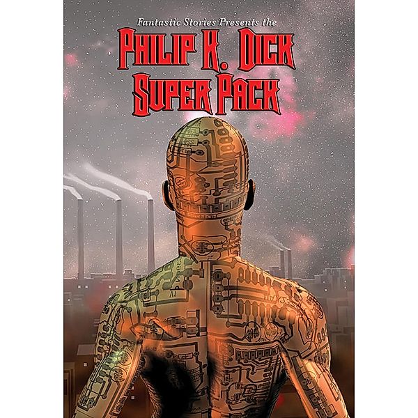 Philip K. Dick Super Pack / Positronic Super Pack Series Bd.7, Philip K. Dick