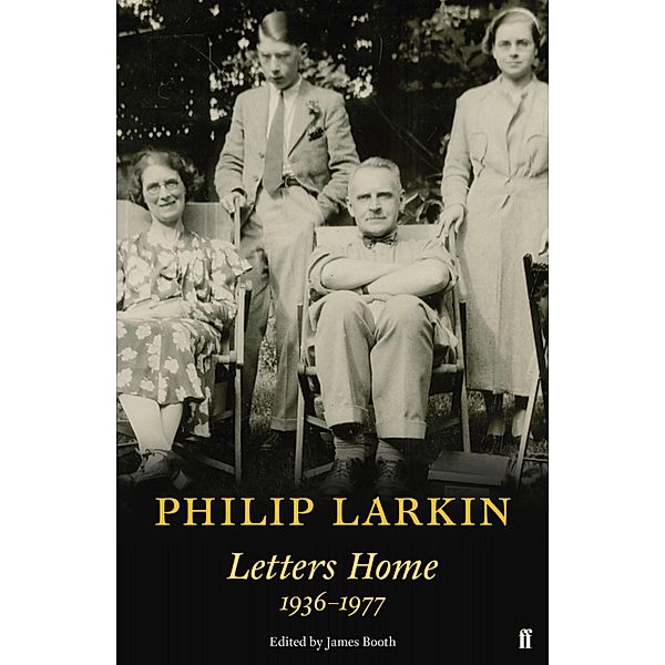 Philip Larkin: Letters Home, Philip Larkin