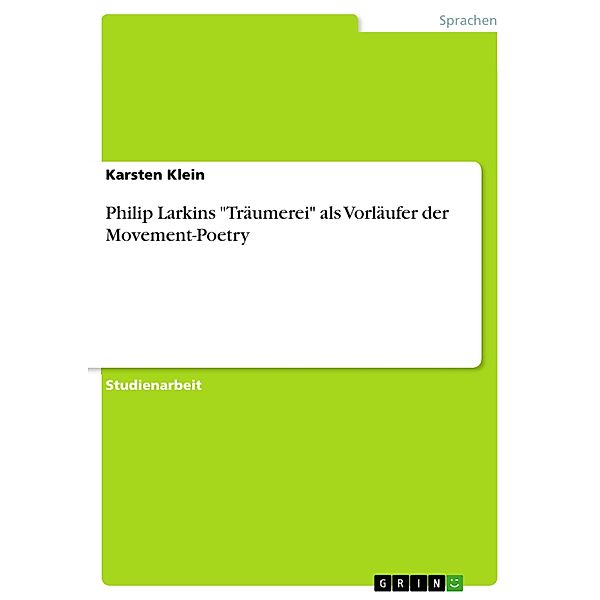 Philip Larkins Träumerei als Vorläufer der Movement-Poetry, Karsten Klein