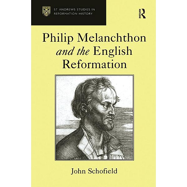 Philip Melanchthon and the English Reformation, John Schofield