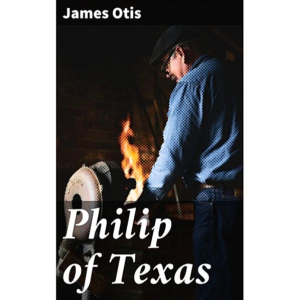 Philip of Texas, James Otis