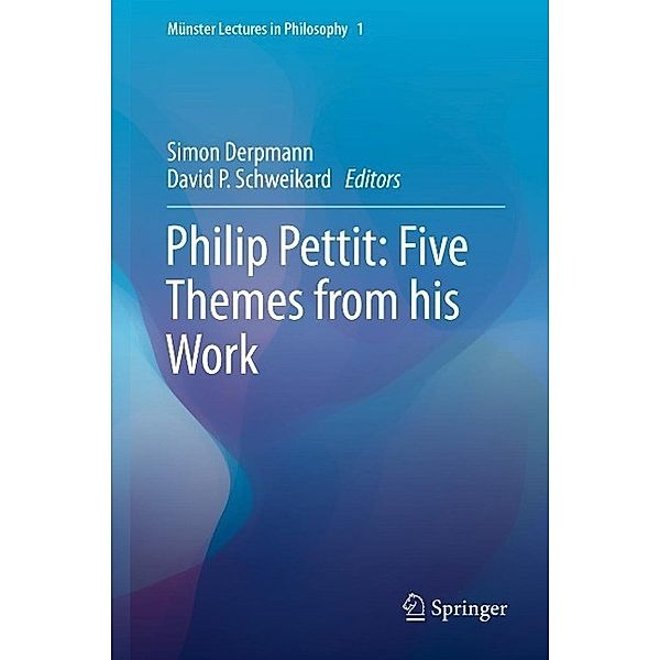 Philip Pettit: Five Themes from his Work / Münster Lectures in Philosophy Bd.1