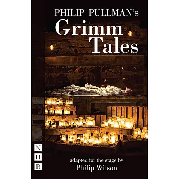 Philip Pullman's Grimm Tales (NHB Modern Plays), Philip Pullman