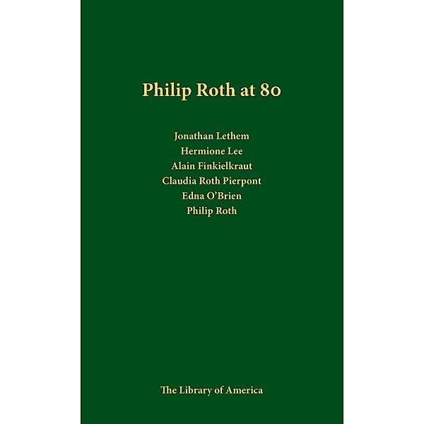 Philip Roth at 80: A Celebration, Philip Roth