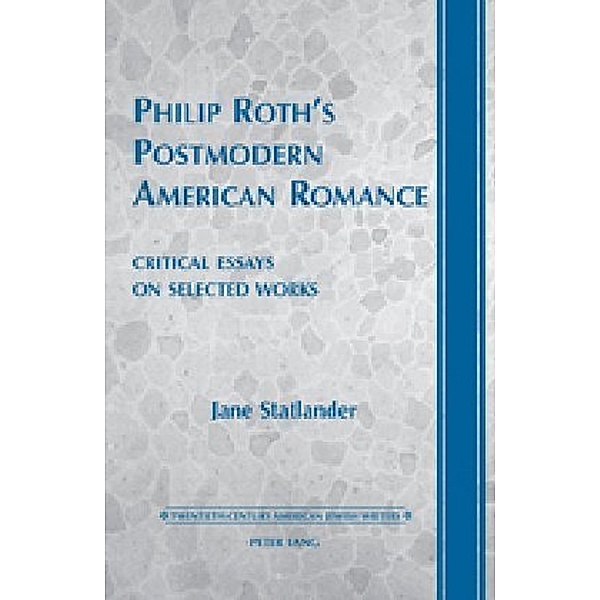 Philip Roth's Postmodern American Romance, Jane Statlander
