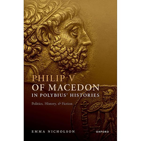 Philip V of Macedon in Polybius' Histories, Emma Nicholson