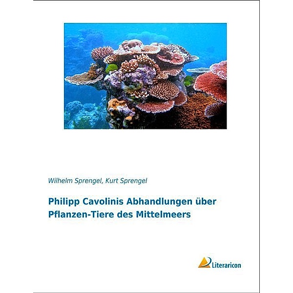 Philipp Cavolinis Abhandlungen über Pflanzen-Tiere des Mittelmeers, Wilhelm Sprengel