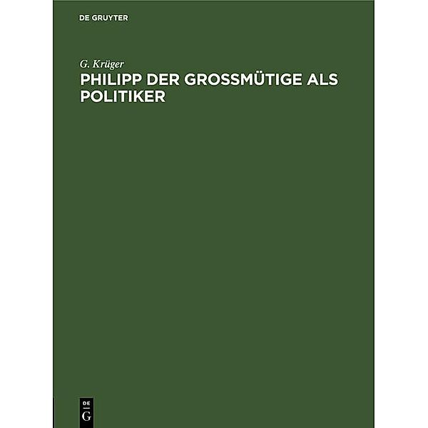 Philipp der Großmütige als Politiker, G. Krüger