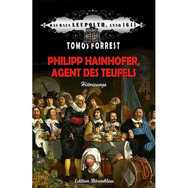 Philipp Hainhofer, Agent des Teufels: Das Haus Leupolth, Anno 1641, Tomos Forrest
