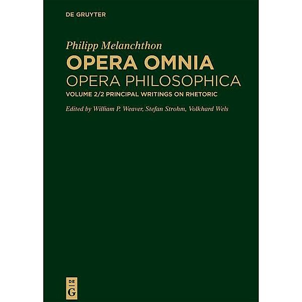 Philipp Melanchthon: Opera omnia. Opera Philosophica. Schriften zur Dialektik und Rhetorik: Band 2. Part 2 Principal Writings on Rhetoric, Philipp Melanchthon
