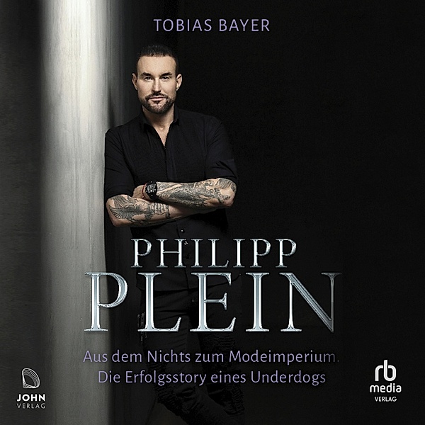 Philipp Plein - Aus dem Nichts zum Modeimperium, Tobias Bayer