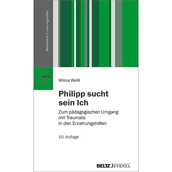Philipp sucht sein Ich / Basistexte Erziehungshilfen, Wilma Weiß