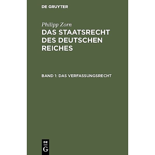 Philipp Zorn: Das Staatsrecht des Deutschen Reiches / Band 1 / Das Verfassungsrecht, Philipp Zorn