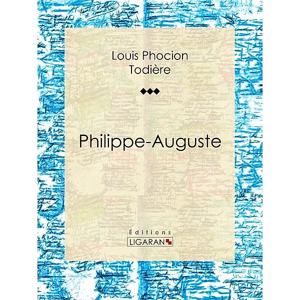 Philippe-Auguste, Louis Phocion Todière