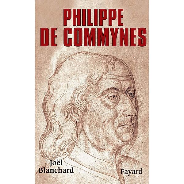 Philippe de Commynes / Biographies Historiques, Joël Blanchard