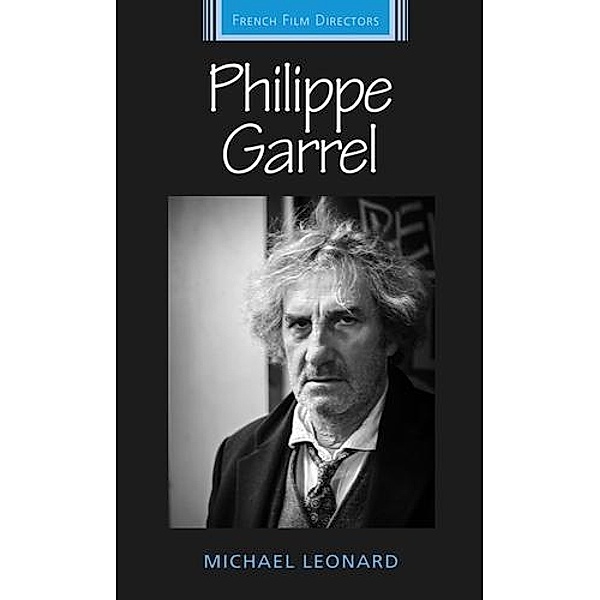 Philippe Garrel / French Film Directors Series, Michael Leonard