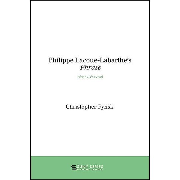 Philippe Lacoue-Labarthe's Phrase / SUNY series, Literature . . . in Theory, Christopher Fynsk