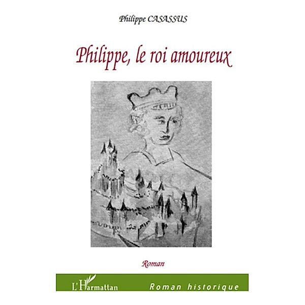 Philippe, le Roi amoureux, Philippe Casassus Philippe Casassus