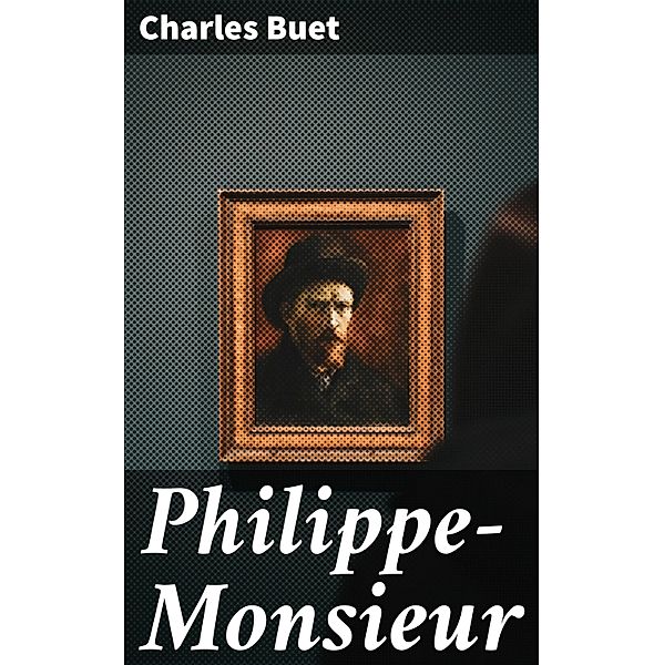 Philippe-Monsieur, Charles Buet