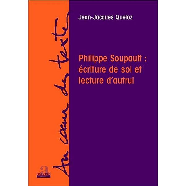 Philippe Soupault: ecriture de soi et lecture d'autrui / Hors-collection