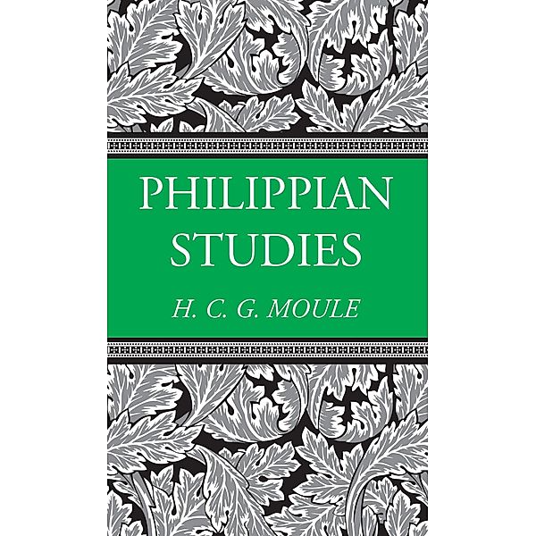 Philippian Studies / H.C.G. Moule Biblical Library, Handley C. G. Moule