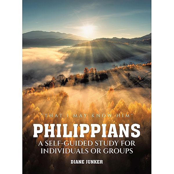 Philippians  A Self-guided Study for Individuals or Groups, Diane Junker