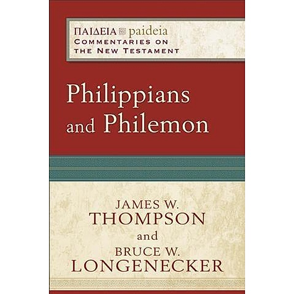 Philippians and Philemon (Paideia: Commentaries on the New Testament), James W. Thompson