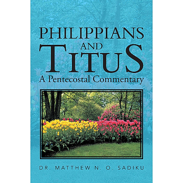 Philippians  and Titus, Dr. Matthew N. O. Sadiku