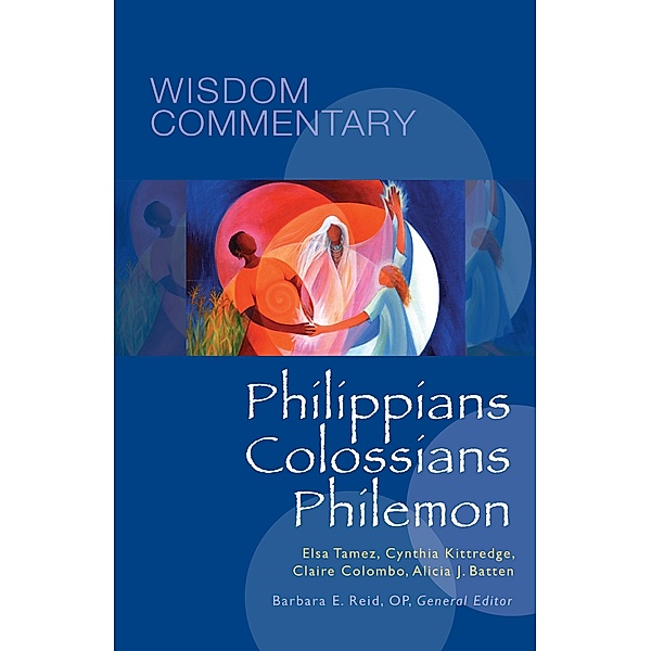 Philippians, Colossians, Philemon / Wisdom Commentary Series Bd.51, Elsa Tamez, Cynthia Briggs Kittredge, Claire Miller Colombo, Alicia J. Batten