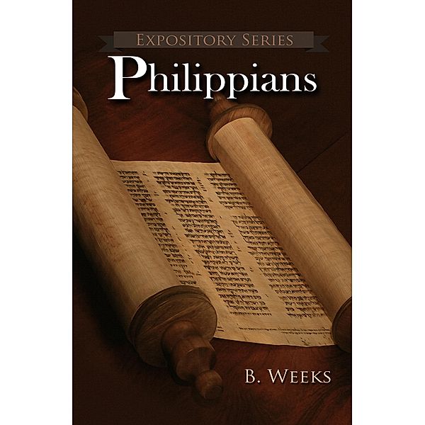 Philippians (Expository Series, #10) / Expository Series, Ben Weeks