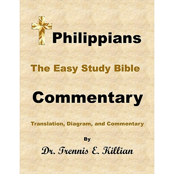 Philippians: The Easy Study Bible Commentary, Trennis Killian