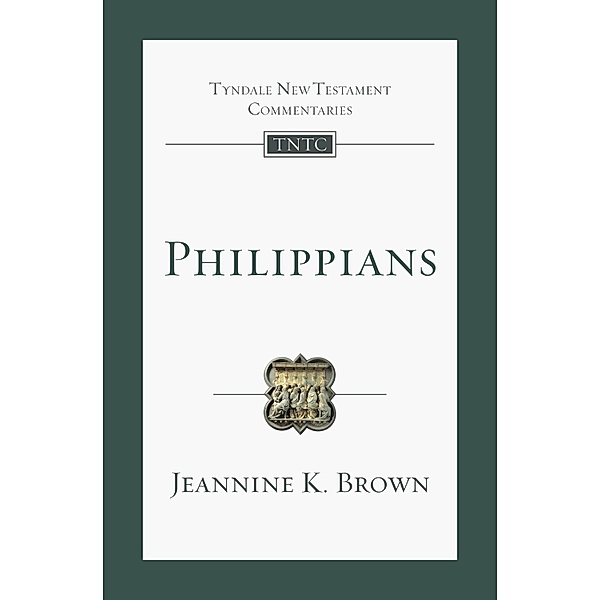 Philippians / Tyndale New Testament Commentary, Jeannine K. Brown