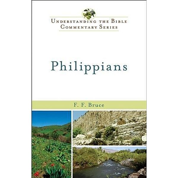 Philippians (Understanding the Bible Commentary Series), F F. Bruce