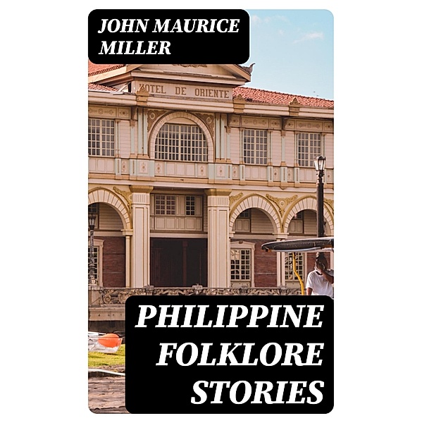 Philippine Folklore Stories, John Maurice Miller