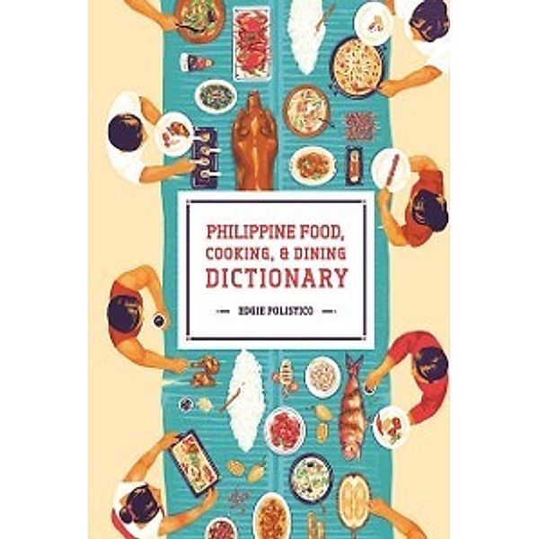 Philippine Food, Cooking, & Dining Dictionary, Edgie Polistico