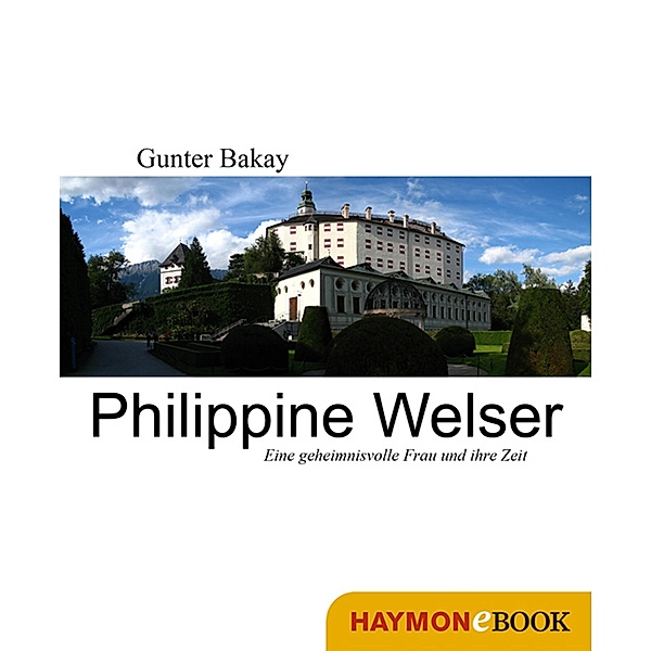 Philippine Welser, Gunter Bakay