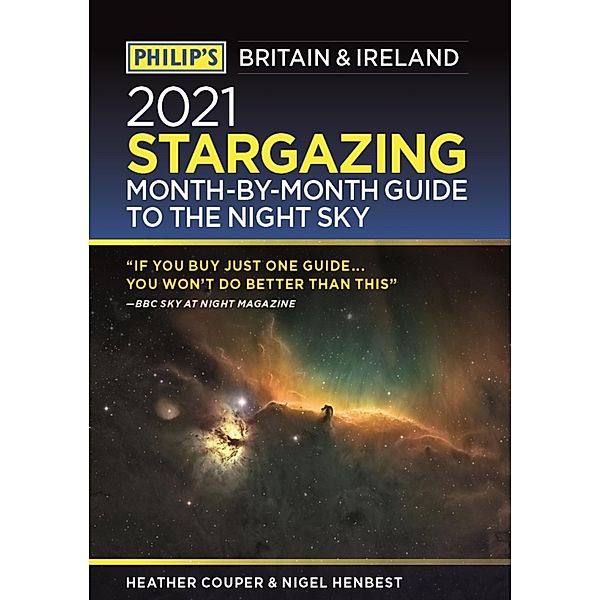 Philip's 2021 Stargazing Month-by-Month Guide to the Night Sky in Britain & Ireland / Philip's Stargazing, Nigel Henbest