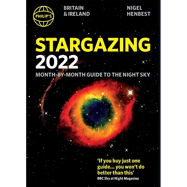 Philip's Stargazing 2022 Month-by-Month Guide to the Night Sky in Britain & Ireland / Philip's Stargazing, Nigel Henbest