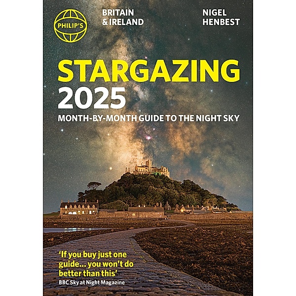 Philip's Stargazing 2025 Month-by-Month Guide to the Night Sky Britain & Ireland / Philip's Stargazing, Nigel Henbest