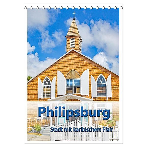 Philipsburg - Stadt mit karibischem Flair (Tischkalender 2024 DIN A5 hoch), CALVENDO Monatskalender, Nina Schwarze