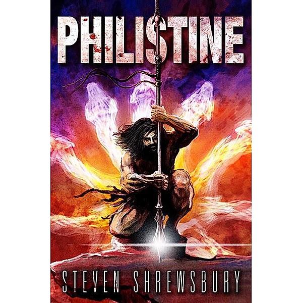 Philistine (A Tale of Goliath, #1) / A Tale of Goliath, Steven Shrewsbury
