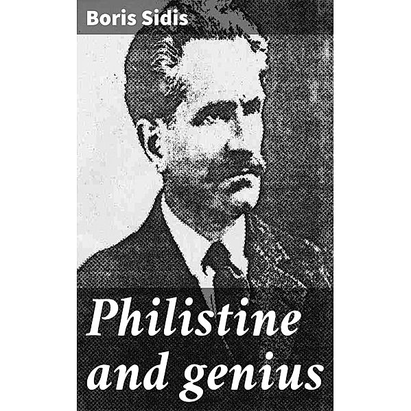 Philistine and genius, Boris Sidis