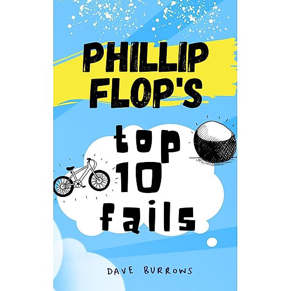 Phillip Flop's Top 10 Fails (The Diaries of Phillip Flop) / The Diaries of Phillip Flop, Dave Burrows