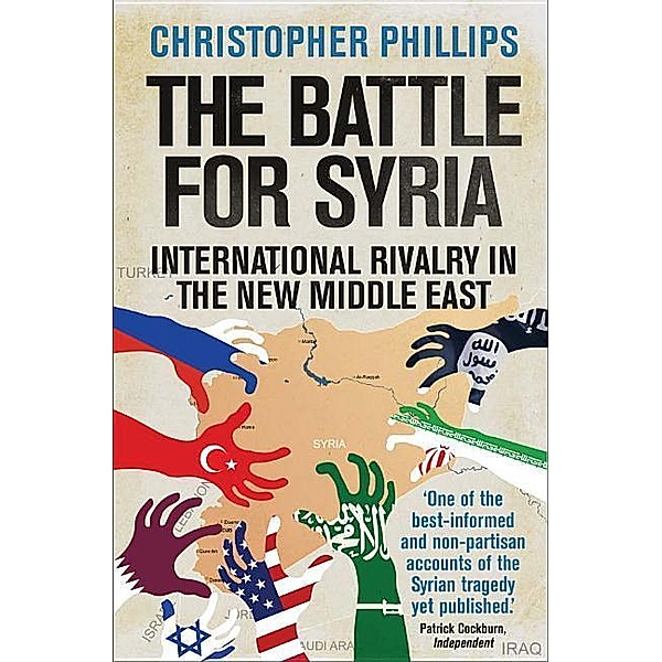 Phillips, C: Battle for Syria, Christopher Phillips
