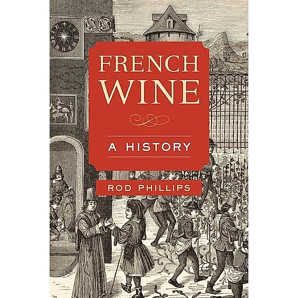 Phillips, R: French Wine, Rod Phillips