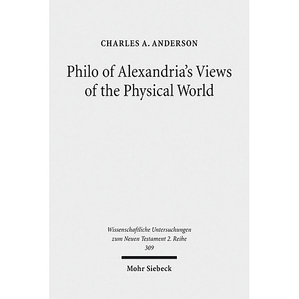 Philo of Alexandria's Views of the Physical World, Charles A. Anderson