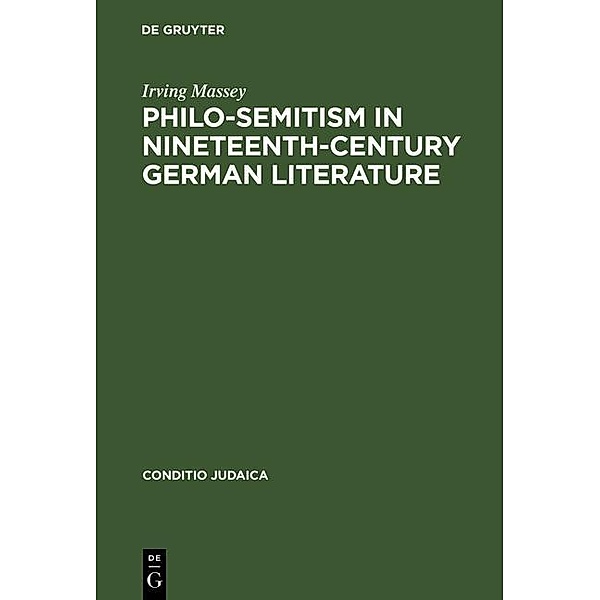 Philo-Semitism in Nineteenth-Century German Literature / Conditio Judaica Bd.29, Irving Massey
