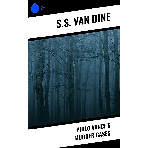 Philo Vance's Murder Cases, S. S. van Dine