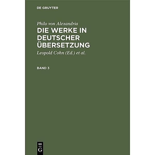 Philo von Alexandria: Die Werke in deutscher Übersetzung. Band 3, Philo von Alexandria